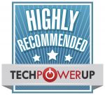 HIGHLY RECOMMENDED Award von TechPowerUp